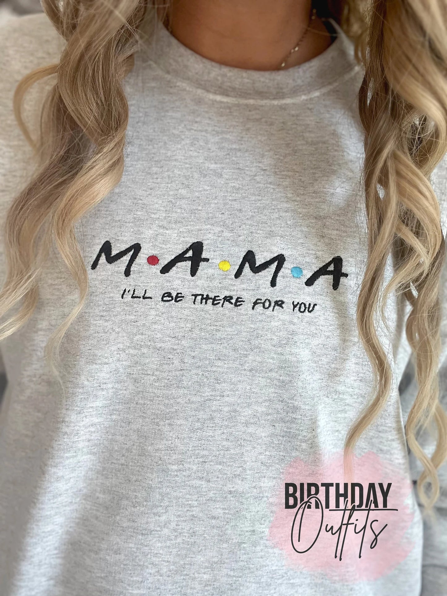 MAMA friends I'll be there for you Embroidered Crewneck - Embroidery Crewneck - Best Mom Gifts - MAMA Sweatshirt - Moms Club Sweatshirt