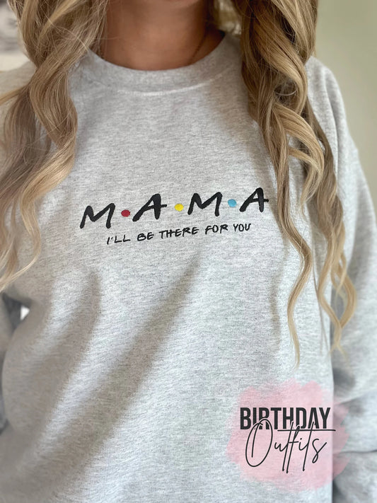 MAMA friends I'll be there for you Embroidered Crewneck - Embroidery Crewneck - Best Mom Gifts - MAMA Sweatshirt - Moms Club Sweatshirt