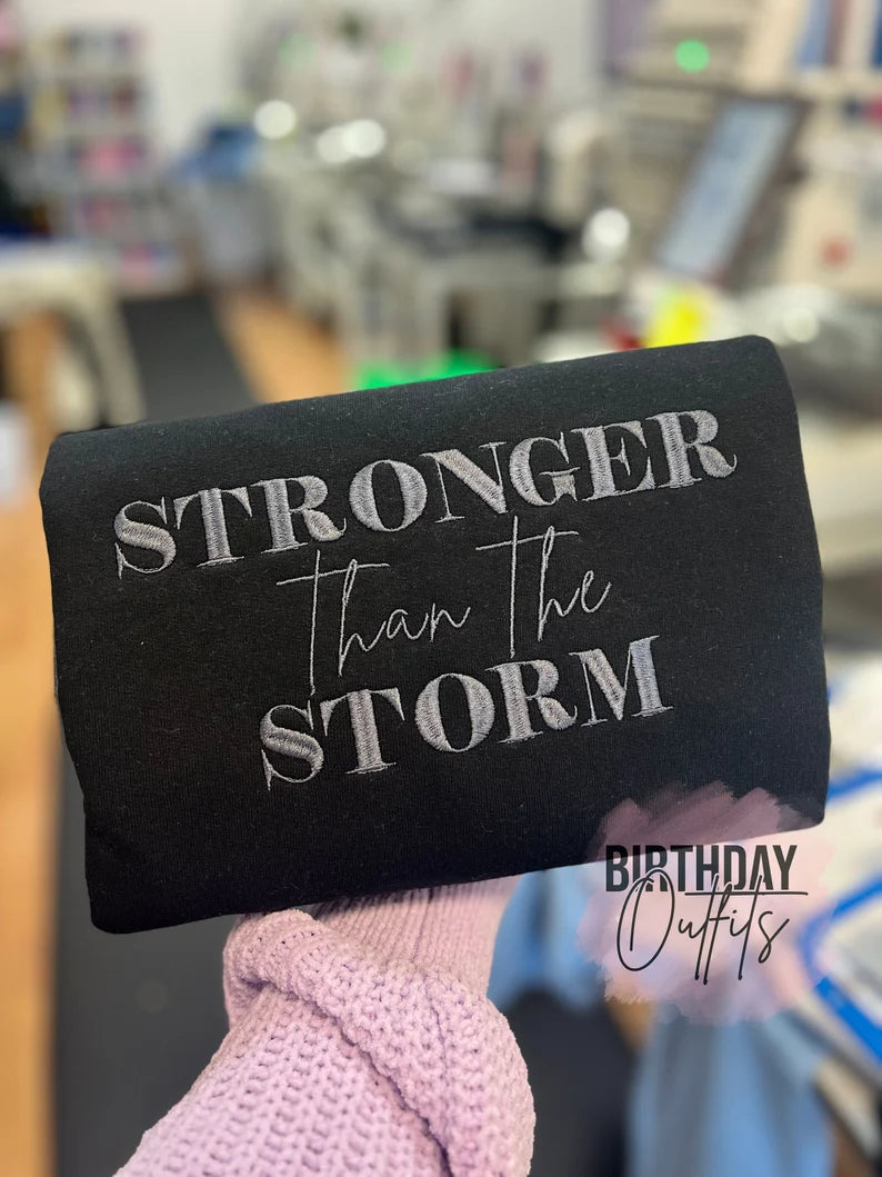 Stronger Than the Storm embroidered sweatshirt, Christian embroidered sweatshirt, Bible Verse embroidered shirt, Motivational crew